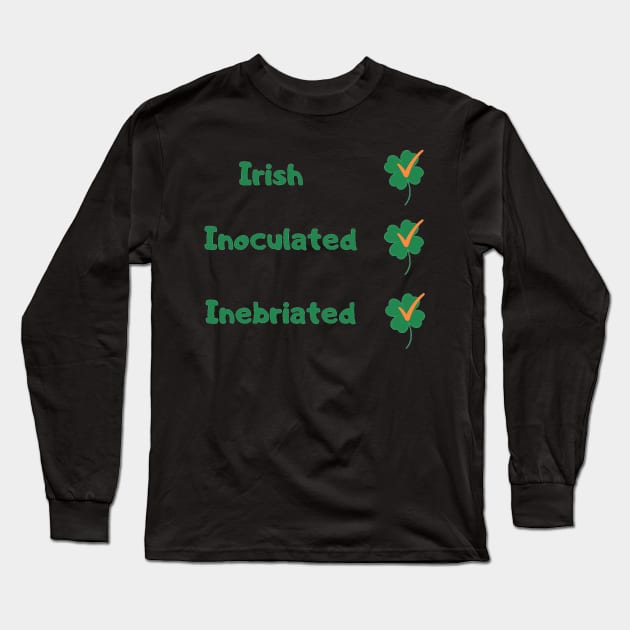 St Patricks Day Vaccine, St Patricks Day Vaccination, Irish, 2021, Inoculated, Inebriated Long Sleeve T-Shirt by Style Conscious